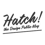 Hatch the Design Public Blog Hatch the Design Public Blog