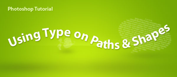How To Use Type on Paths and Shapes in Photoshop How To Use Type on Paths and Shapes in Photoshop