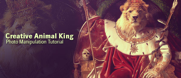 Creative Photoshop Animal King Photo Manipulation Tutorial Creative Photoshop Animal King Photo Manipulation Tutorial