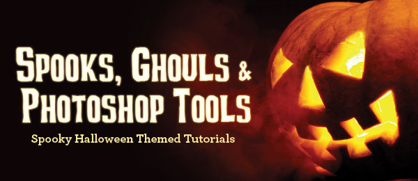 Spooks, Ghouls, and Photoshop Tools: The Ultimate Collection of Halloween Tutorials Spooks, Ghouls, and Photoshop Tools: The Ultimate Collection of Halloween Tutorials