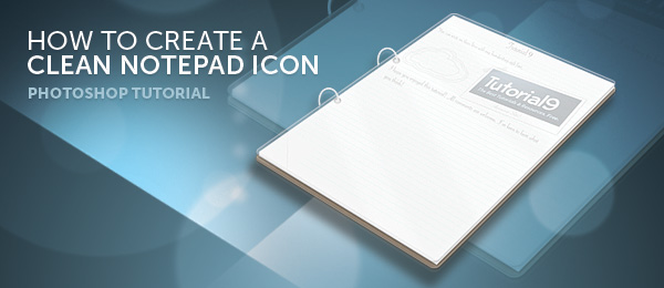 How to Create a Clean 3D
 Notepad in Photoshop